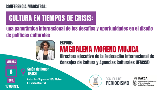 Conferencia magistral de Magdalena Moreno: “Cultura en tiempos de crisis: una panorámica internacional de los desafíos y oportunidades en el diseño de políticas culturales”