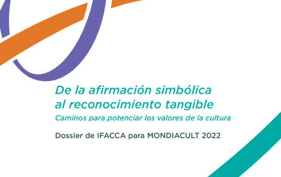 Dossier de IFACCA para MONDIACULT 2022: De la afirmación simbólica al reconocimiento tangible