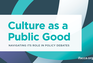 Culture as a Public Good: Navigating its role in policy debates