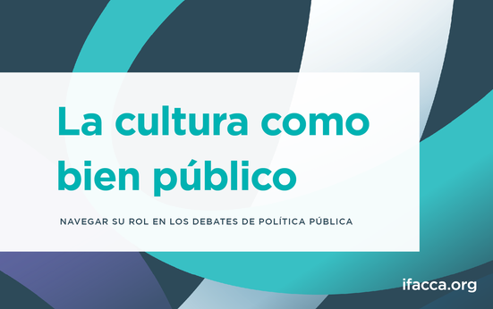 La cultura como bien público: Navegar su rol en los debates de política pública