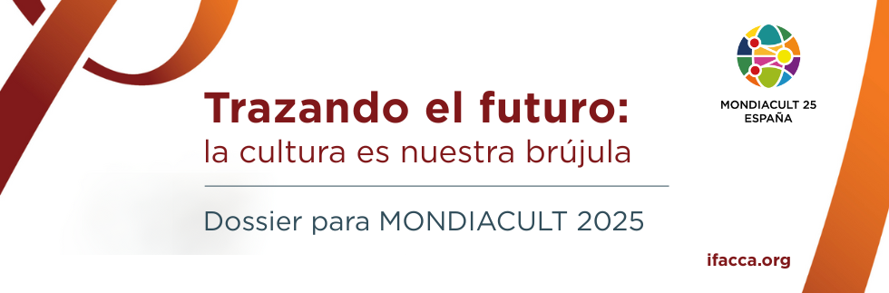 Dossier para MONDIACULT 2025 - Trazando el futuro: la cultura es nuestra brújula