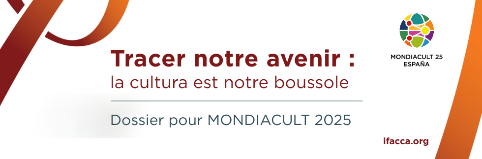Dossier pour MONDIACULT 2025 - Tracer notre avenir : La culture est notre boussole