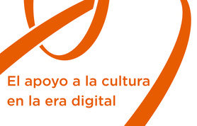 Nuevo informe: El apoyo a la cultura en la era digital